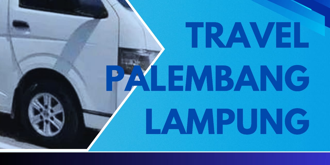 Travel Palembang Lampung | Sudah Terpercaya