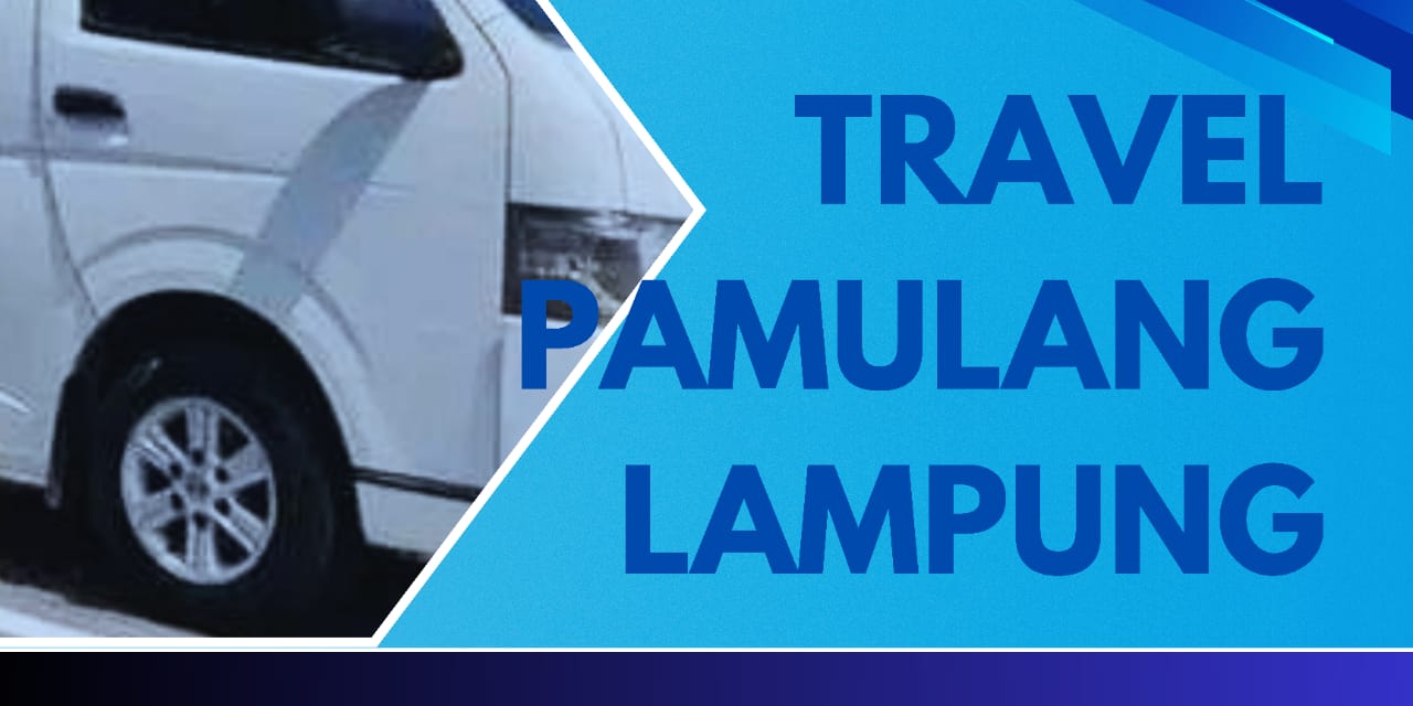 Travel Pamulang Lampung | Perjalanan Bisnis Antar Jemput